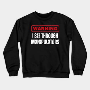 I See Through Manipulators, Mansplain, Feminism Crewneck Sweatshirt
